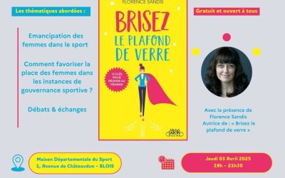 Conférence “Brisez le plafond de verre, 12 clés pour réussir au féminin” par Florence Sandis le jeudi 3 avril 2025 à 19h à la Maison Départementale du Sport à Blois